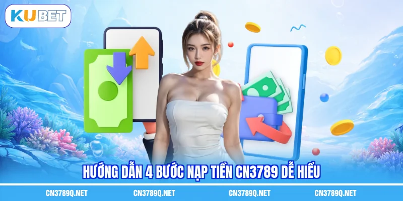 Hướng dẫn 4 bước Nạp tiền CN3789 dễ hiểu