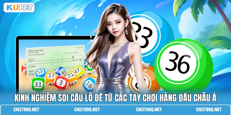Kinh nghiệm soi cầu lô đề từ các tay chơi hàng đầu châu Á