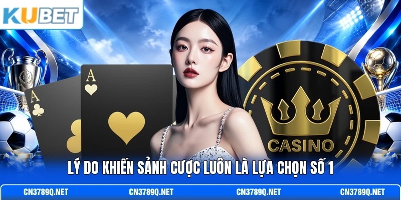Lý do khiến sảnh cược luôn là lựa chọn số 1